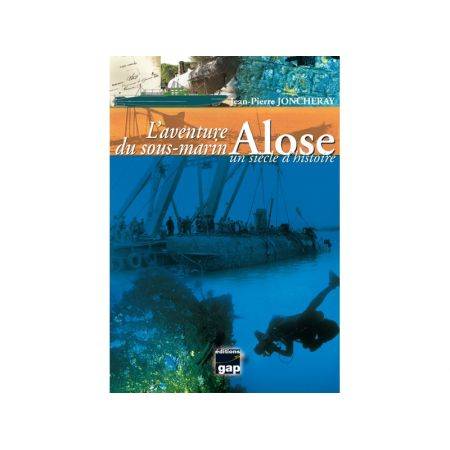 The adventure of the Alose submarine, a century of history